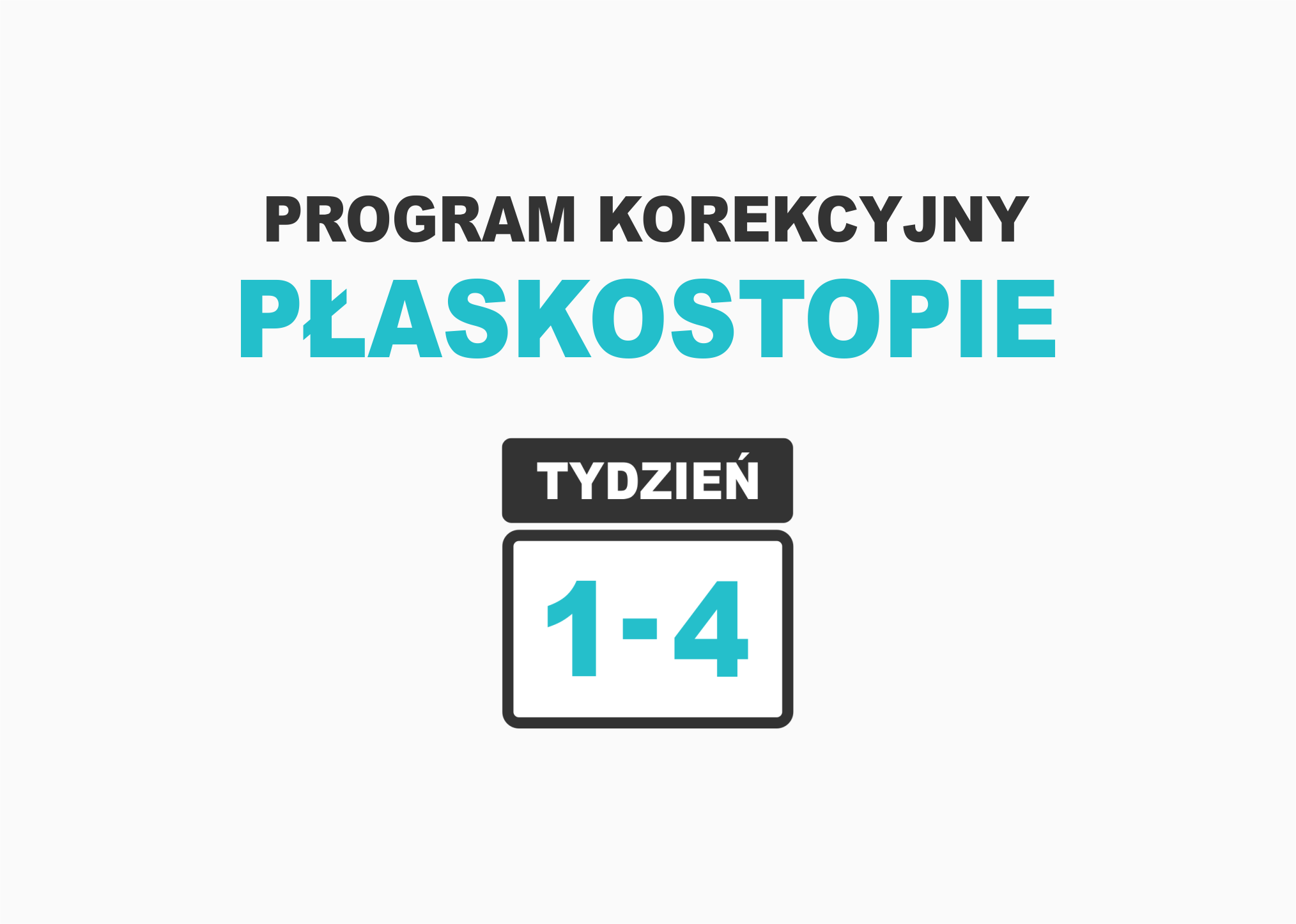 Płaskostopie 1 – 4 tydzień