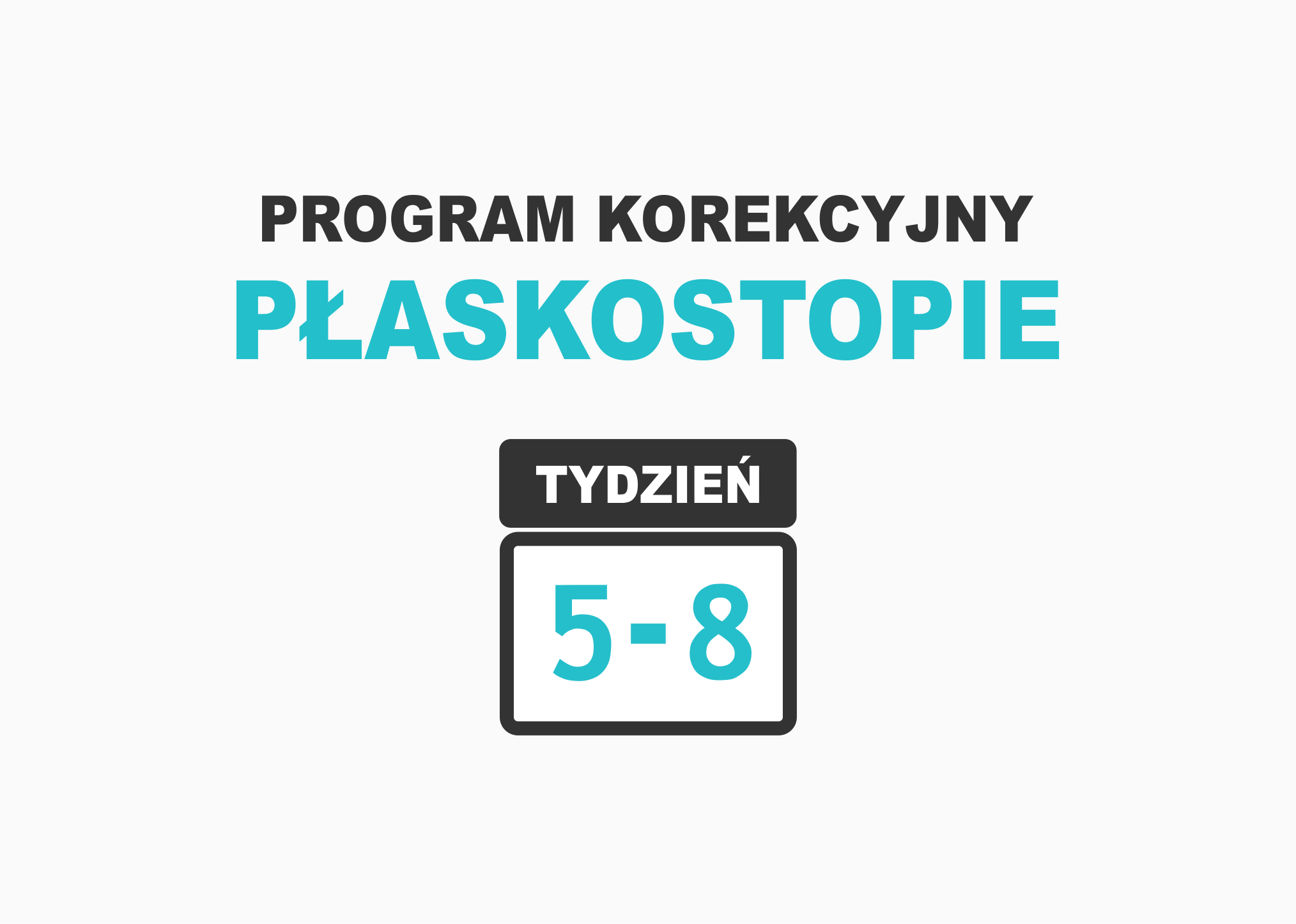 Płaskostopie 5 – 8 tydzień