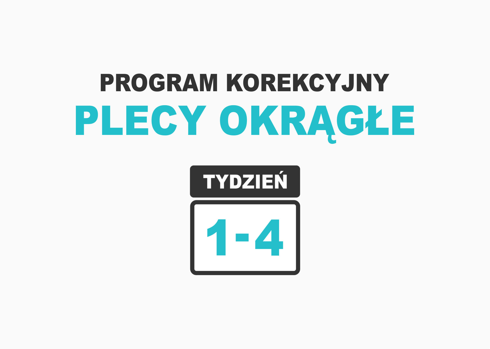 Plecy okrągłe 1 – 4 tydzień