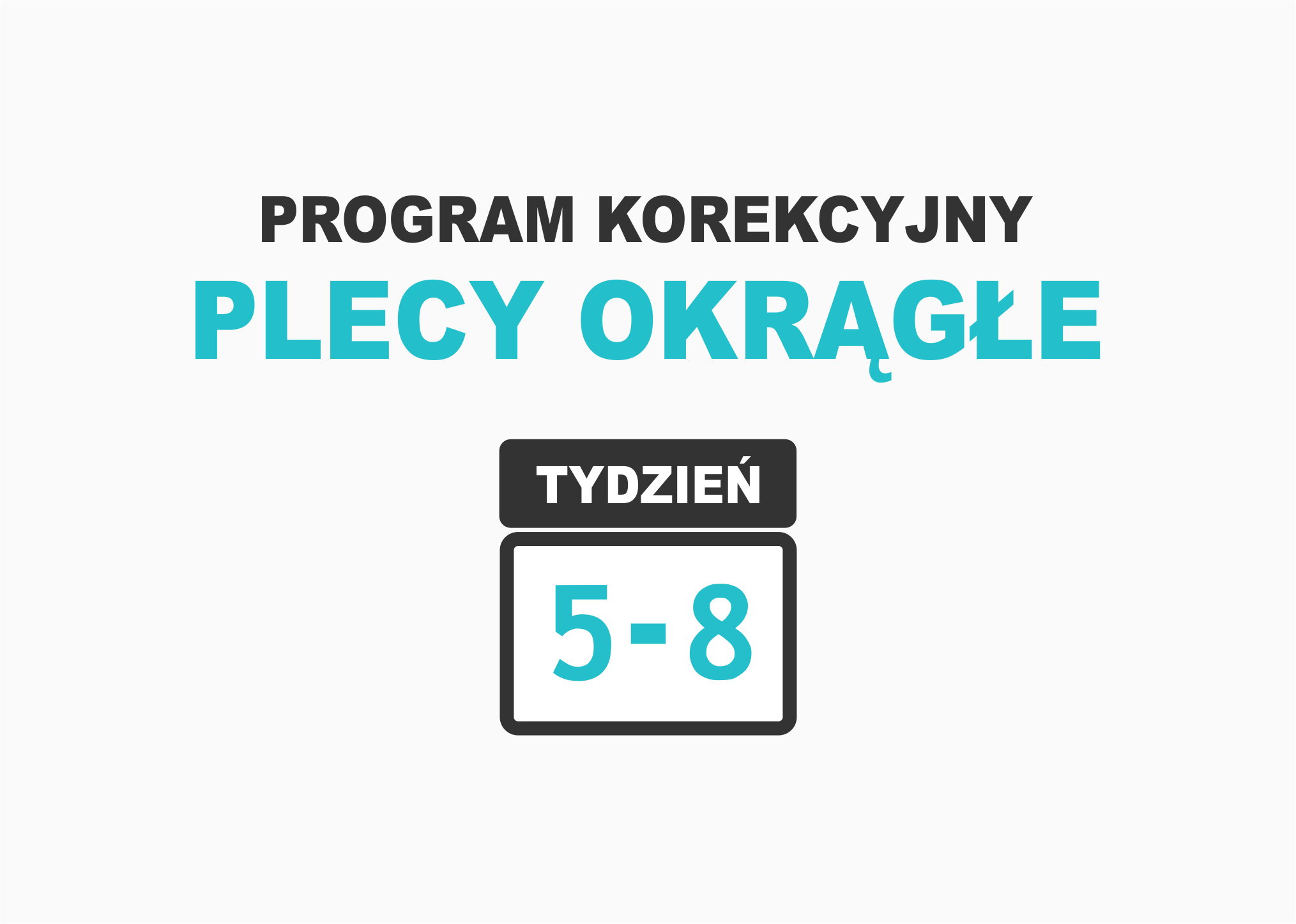 Plecy okrągłe 5 – 8 tydzień